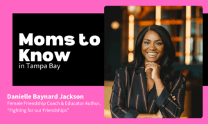 Moms to Know: Danielle Baynard Jackson