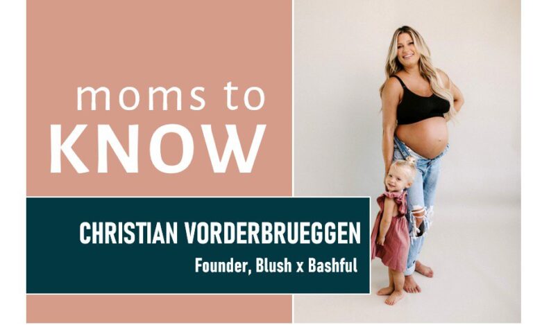 Moms to Know: Christian Vorderbrueggen, Blush x Bashful