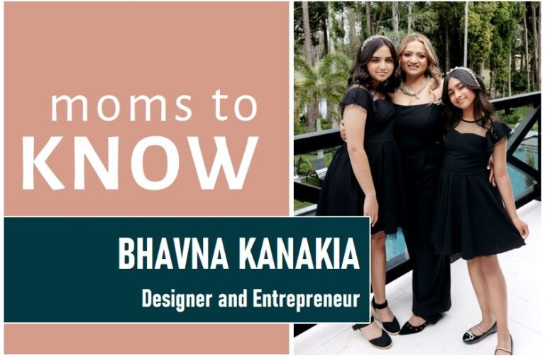 Moms to Know: Bhavna Kanakia