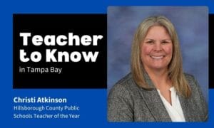 Teacher to Know: Christi Atkinson, Hillsborough County Public Schools Teacher of the Year, AICE Marine Science and AICE Environmental Science Teacher
